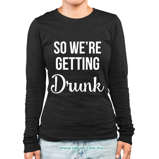 Playera Mujer Manga Larga Despedida De Soltera Vamos A Emborracharnos Boda