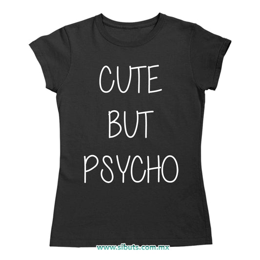 Playera Mujer Frase Cute But Psycho