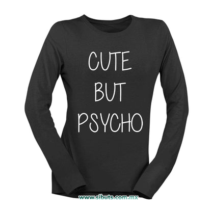 Playera Mujer Manga Larga Frase Cute But Psycho