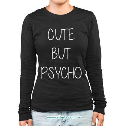 Playera Mujer Manga Larga Frase Cute But Psycho