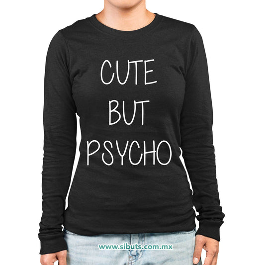 Playera Mujer Manga Larga Frase Cute But Psycho