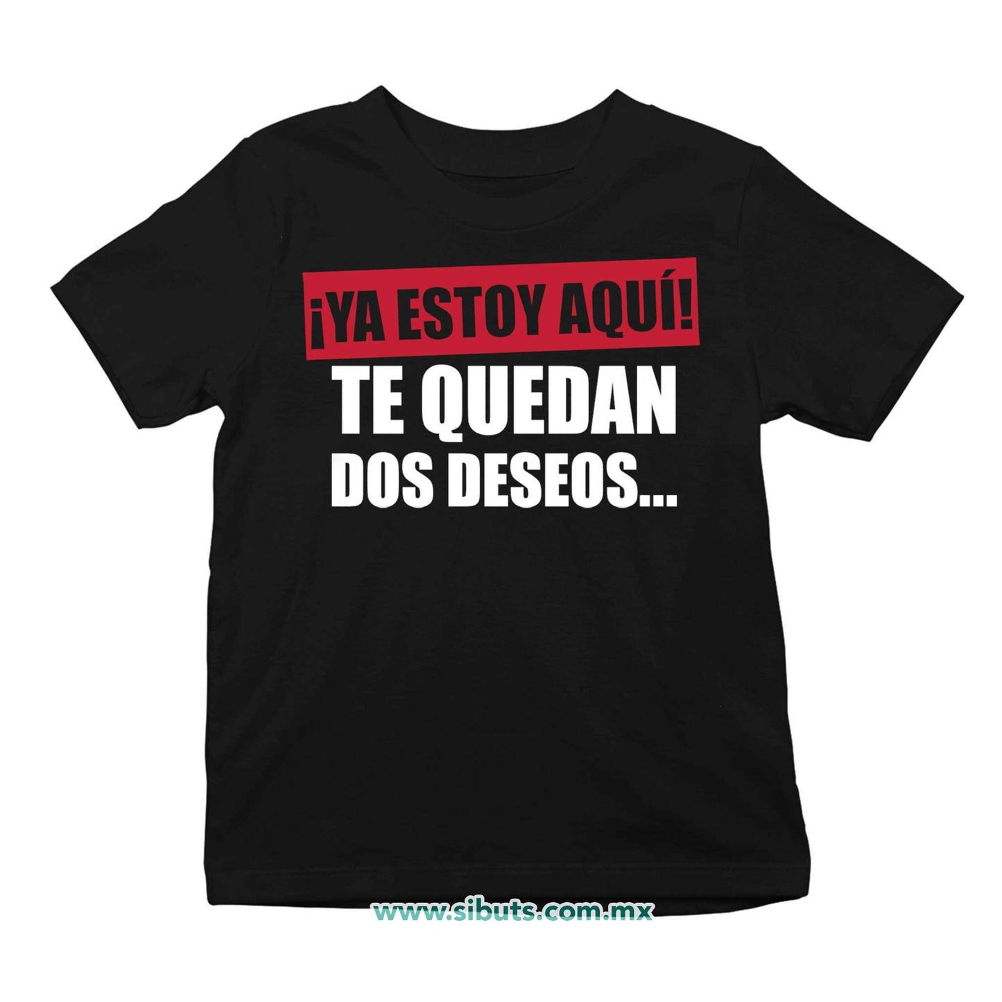 Playera Niña Frase Ya Estoy Aquí Te Quedan Dos Deseos