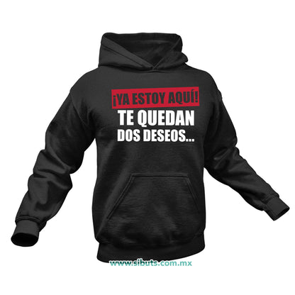 Sudadera Hombre Gorro Frase Ya Estoy Aquí Te Quedan Dos Deseos