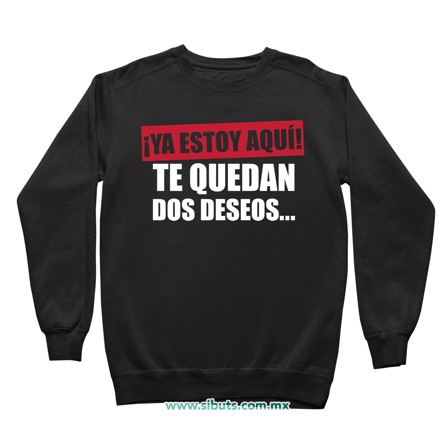 Sudadera Niña Cuello Redondo Frase Ya Estoy Aquí Te Quedan Dos Deseos