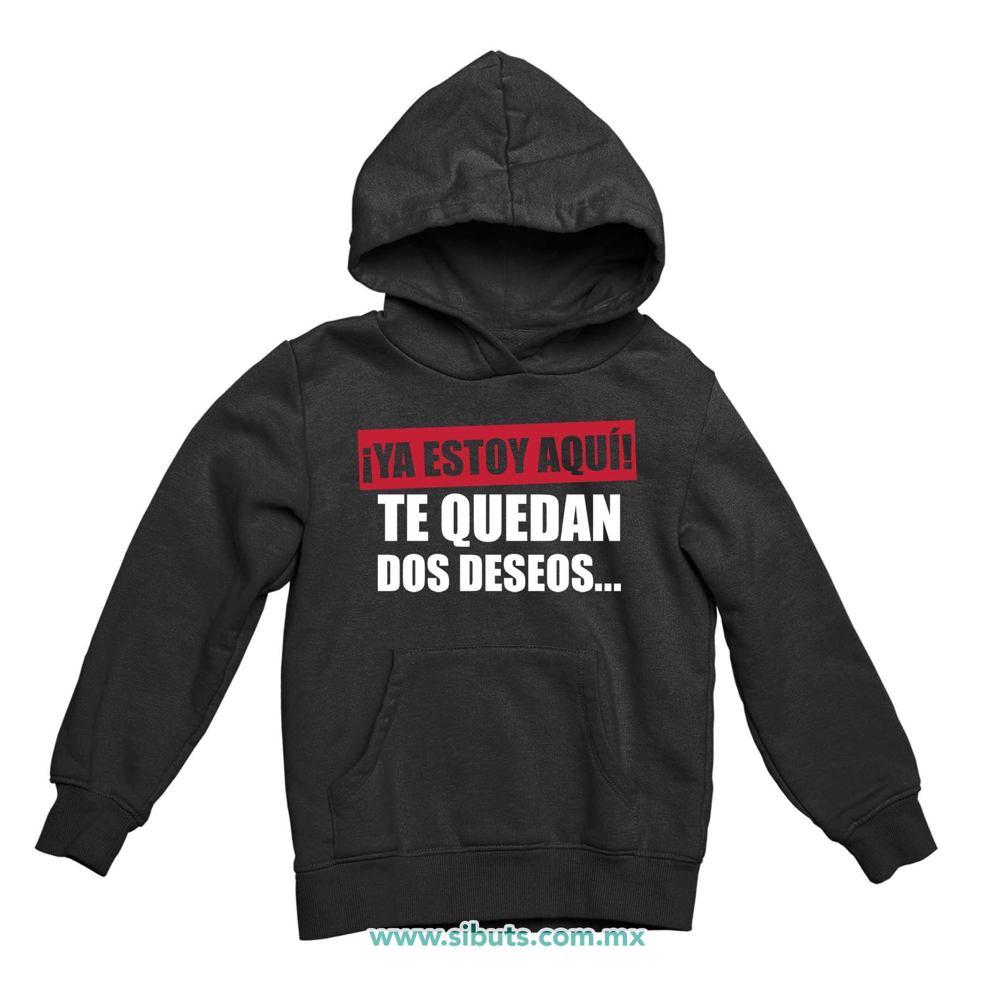 Sudadera Niña Gorro Frase Ya Estoy Aquí Te Quedan Dos Deseos