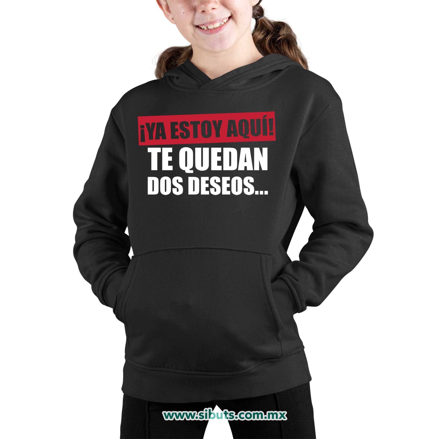 Sudadera Niña Gorro Frase Ya Estoy Aquí Te Quedan Dos Deseos