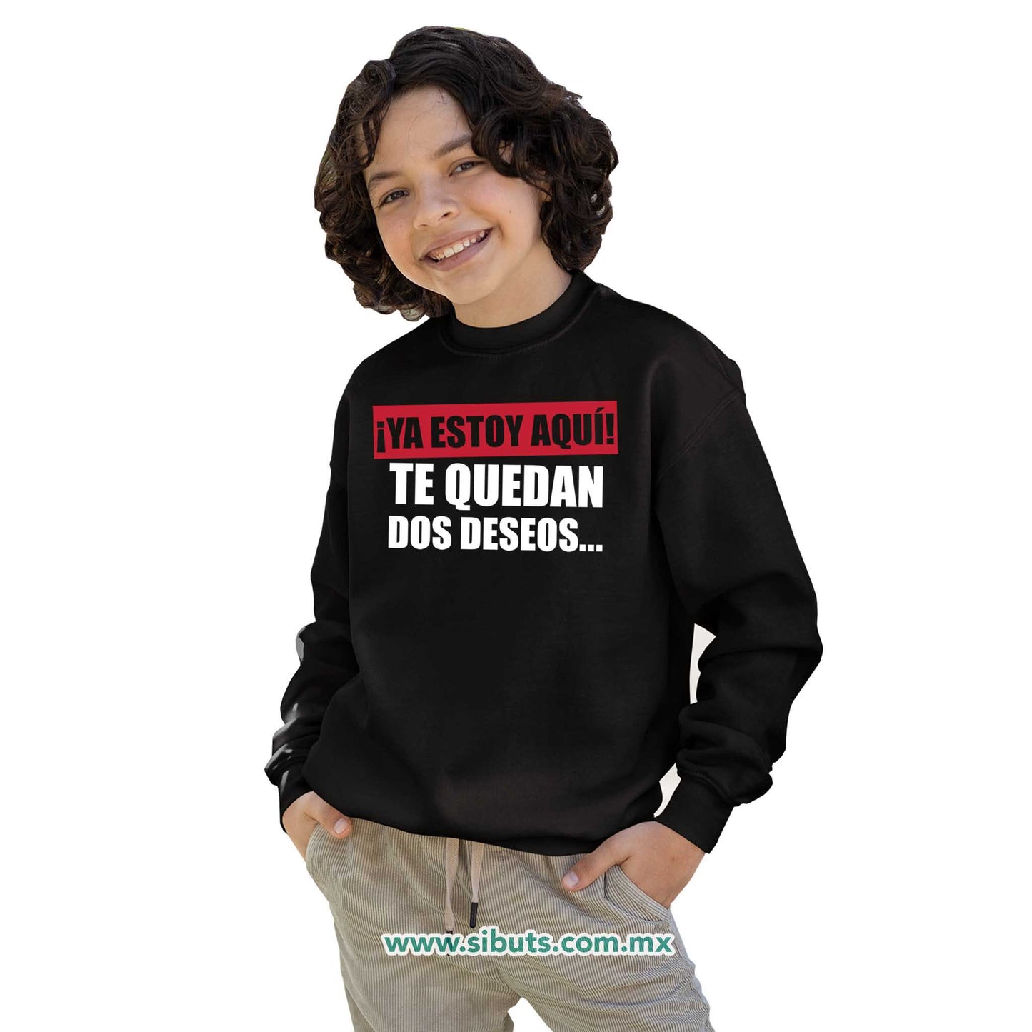 Sudadera Niña Cuello Redondo Frase Ya Estoy Aquí Te Quedan Dos Deseos