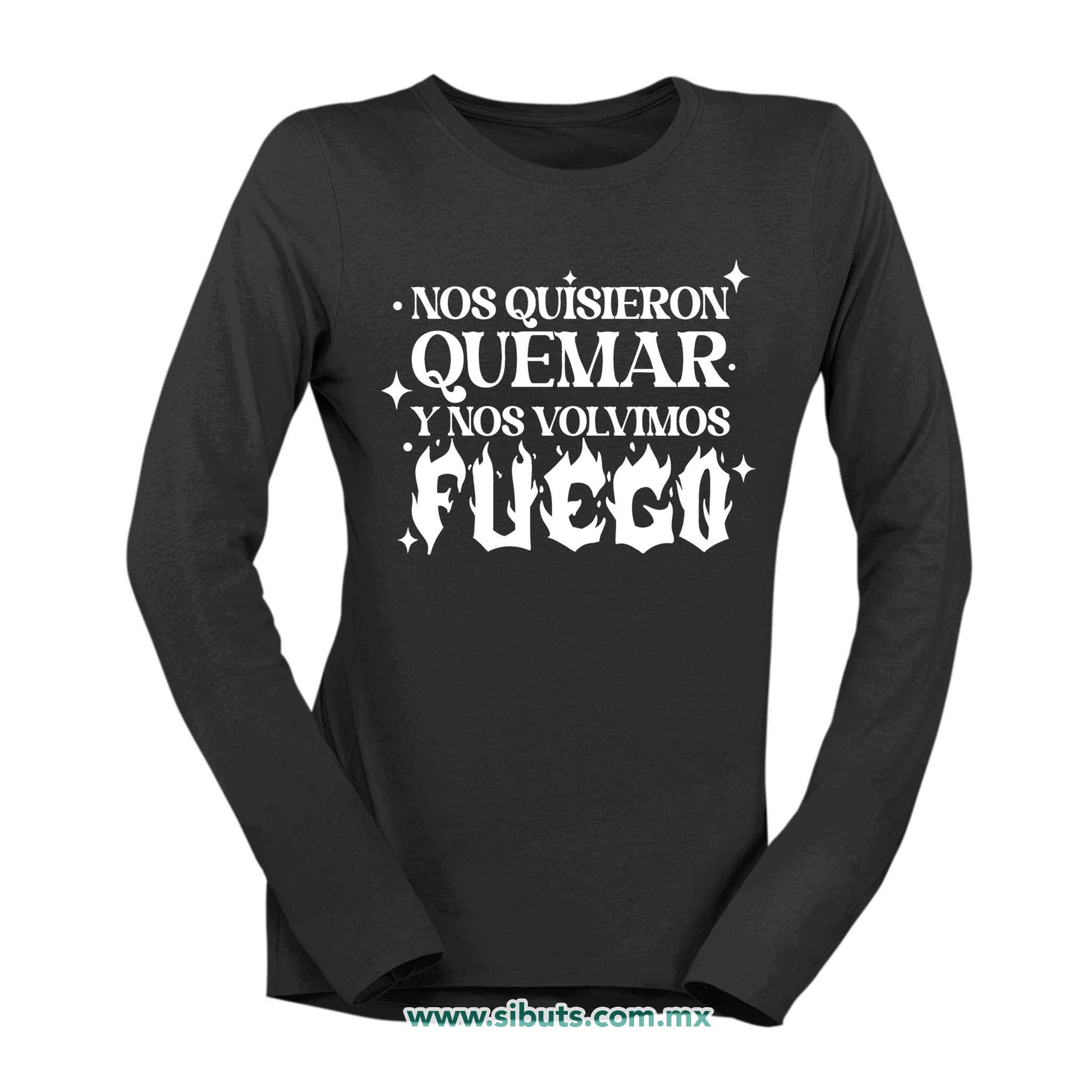 Playera Mujer Manga Larga Frase Feminista Nos Quisieron Quemar Y Nos Volvieron Fuego