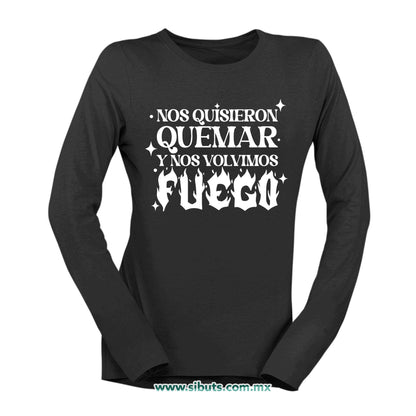 Playera Mujer Manga Larga Frase Feminista Nos Quisieron Quemar Y Nos Volvieron Fuego