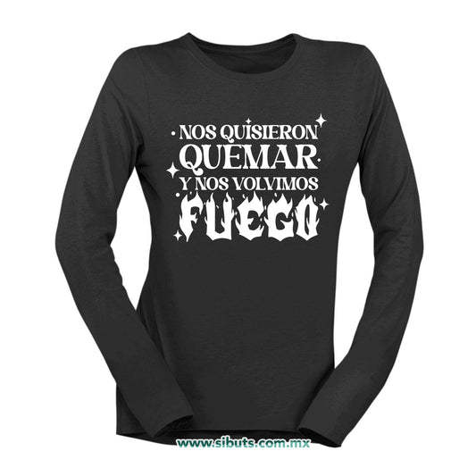 Playera Mujer Manga Larga Frase Feminista Nos Quisieron Quemar Y Nos Volvieron Fuego