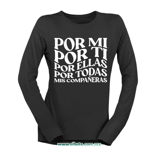 Playera Mujer Manga Larga Frase Por Mi Por Ti Por Ellas Por Todas Mis Compañeras