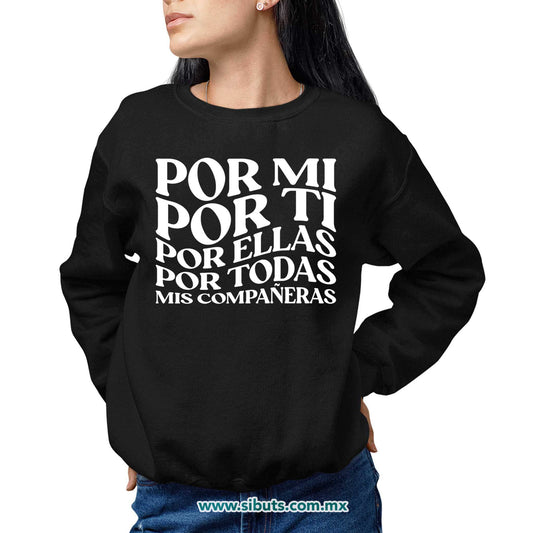 Sudadera Mujer Cuello Redondo Frase Por Mi Por Ti Por Ellas Por Todas Mis Compañeras