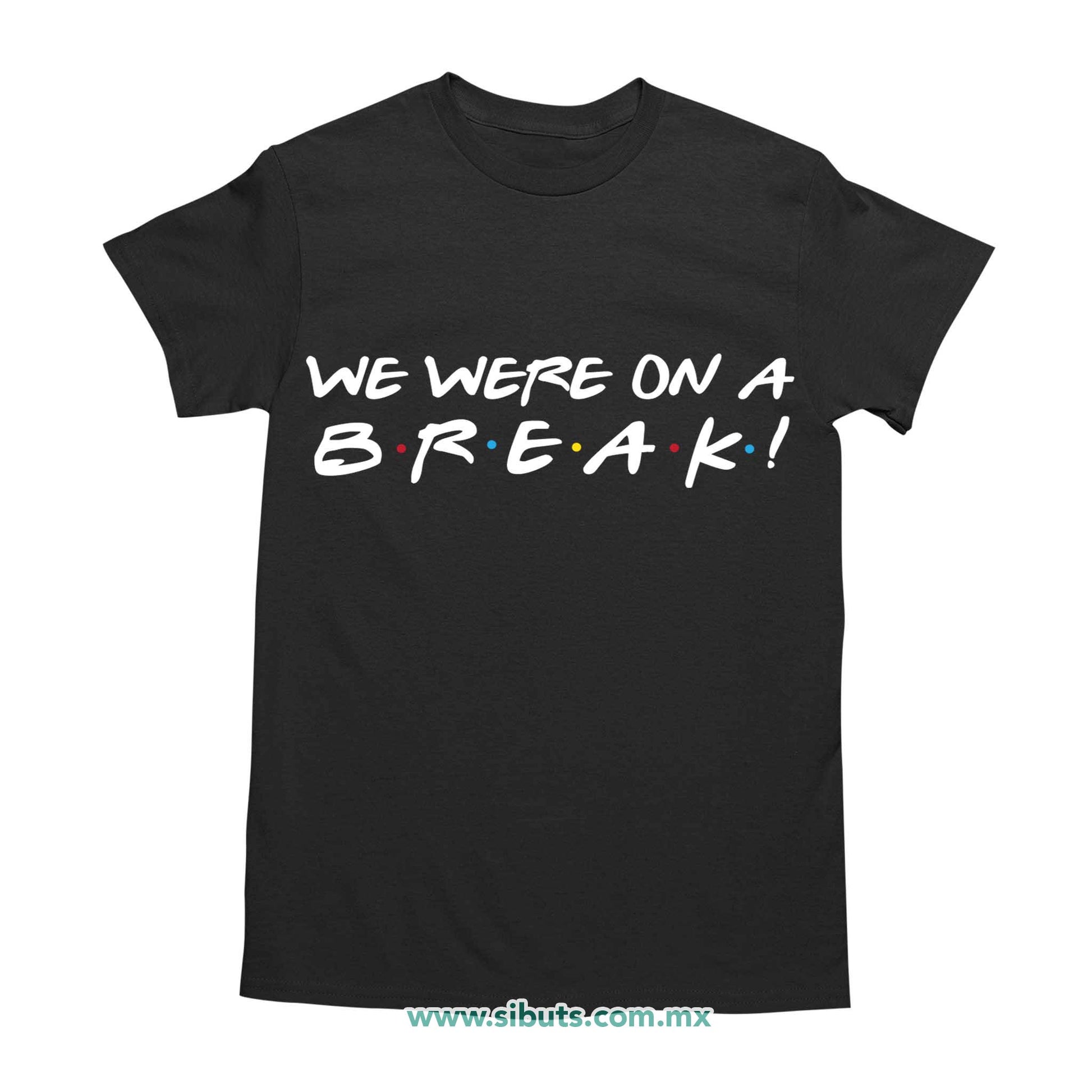 Playera Hombre Friends We Were On A Break