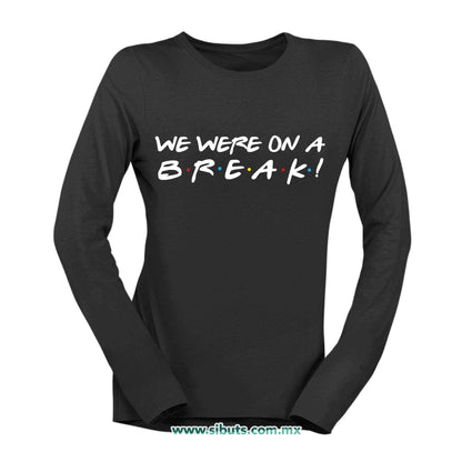 Playera Mujer Manga Larga Friends We Were On A Break