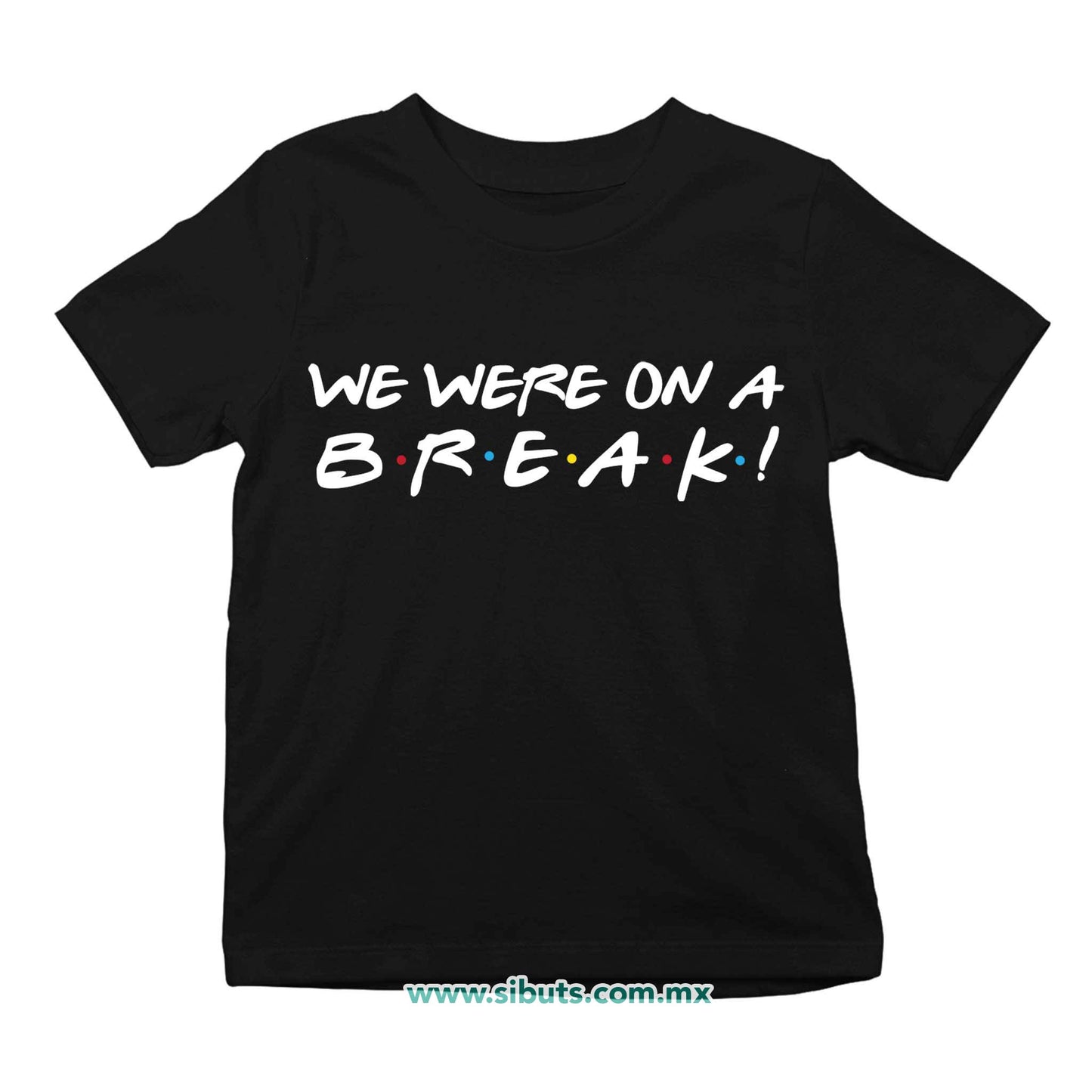 Playera Niña Friends We Were On A Break