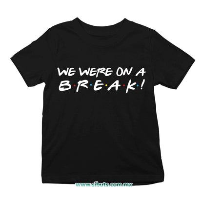 Playera Niña Friends We Were On A Break