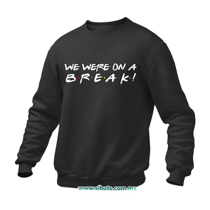 Sudadera Hombre Cuello Redondo Friends We Were On A Break