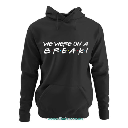 Sudadera Mujer Gorro Friends We Were On A Break