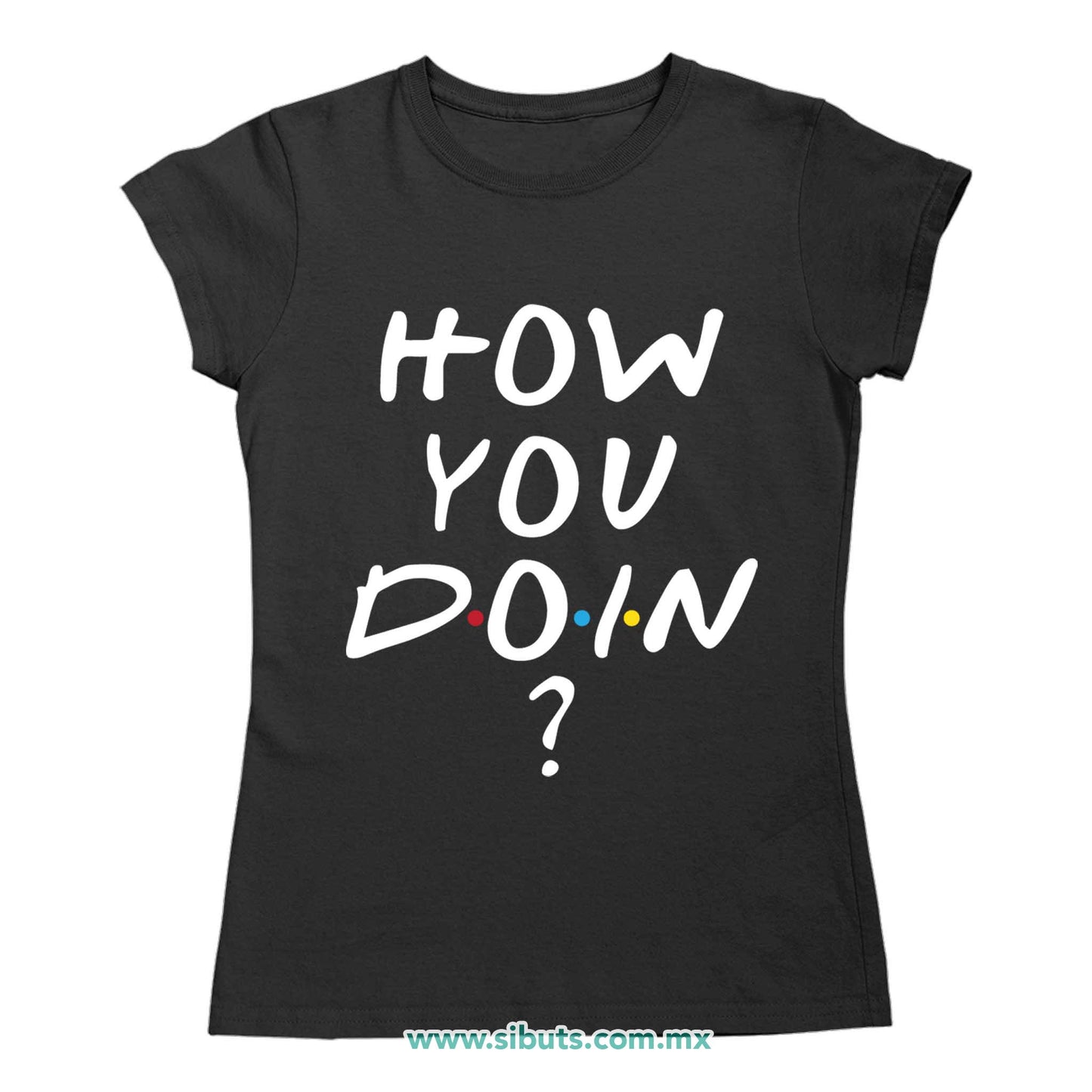 Playera Mujer Friends How You Doin?