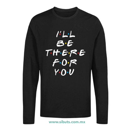 Playera Hombre Manga Larga Friends I´ll Be There For You