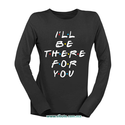 Playera Mujer Manga Larga Friends I´ll Be There For You
