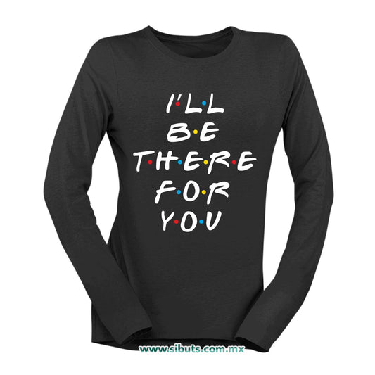 Playera Mujer Manga Larga Friends I´ll Be There For You