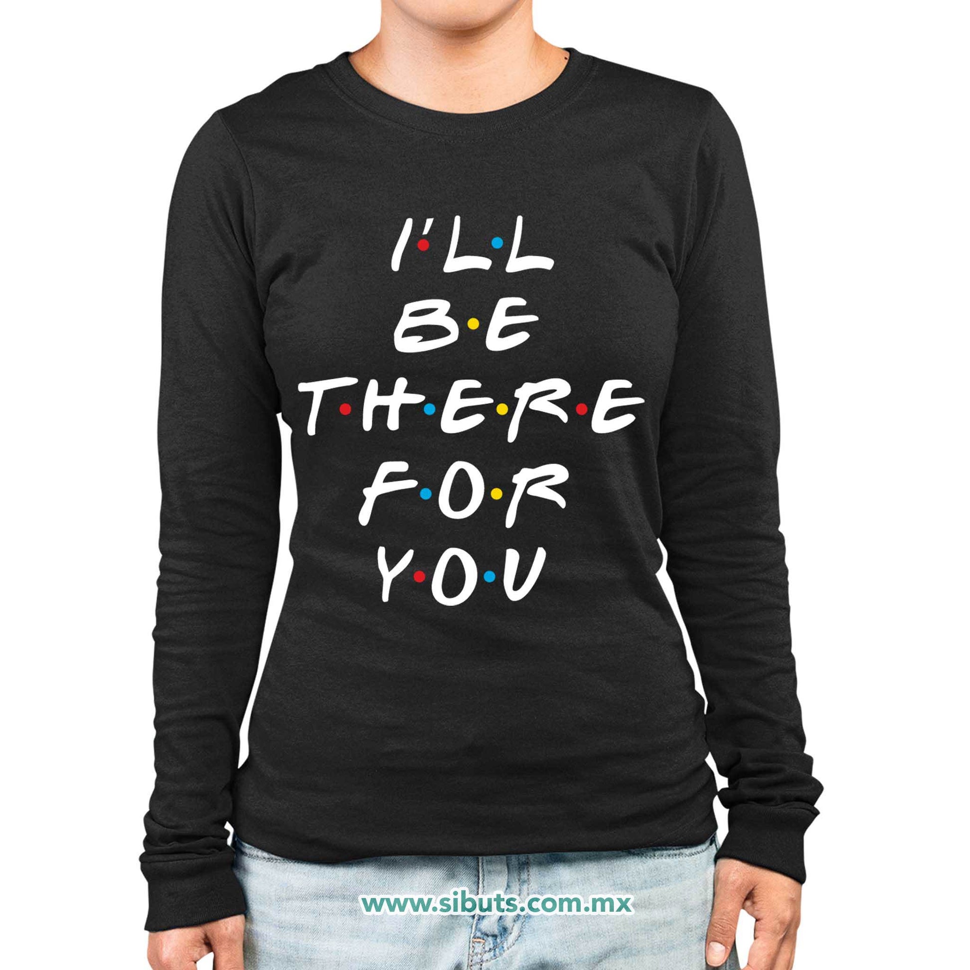 Playera Mujer Manga Larga Friends I´ll Be There For You