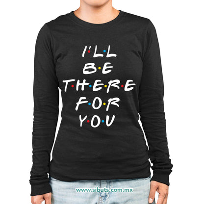 Playera Mujer Manga Larga Friends I´ll Be There For You