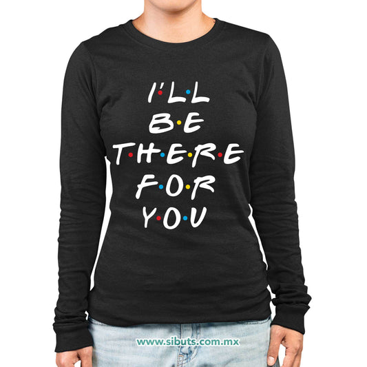 Playera Mujer Manga Larga Friends I´ll Be There For You