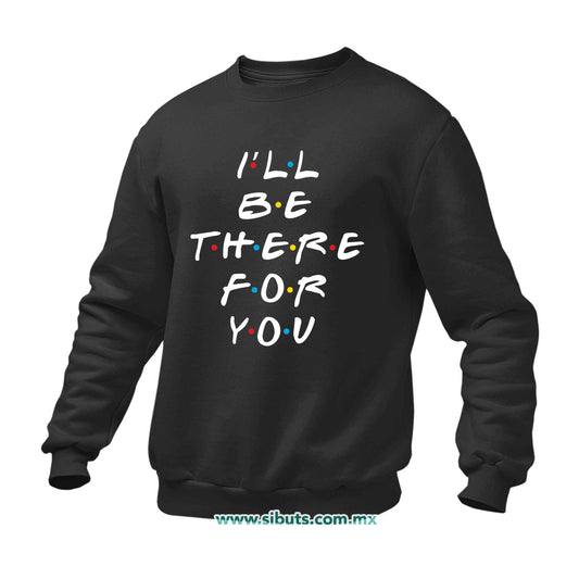 Sudadera Hombre Cuello Redondo Friends I´ll Be There For You