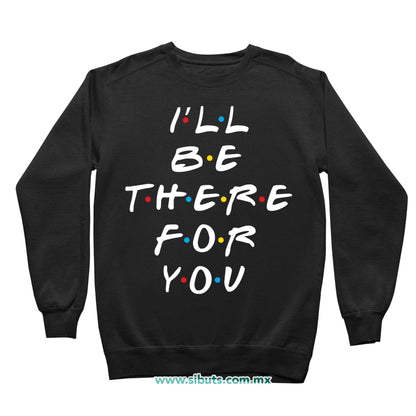 Sudadera Niña Cuello Redondo Friends I´ll Be There For You