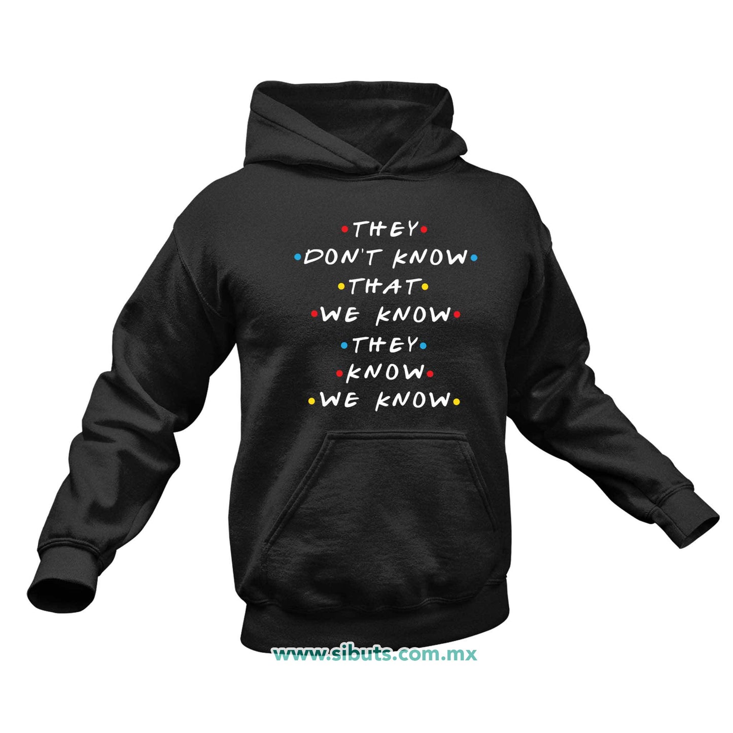 Sudadera Hombre Gorro Friends They Don´t Know That We Know They Know We Know