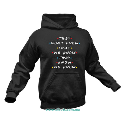 Sudadera Hombre Gorro Friends They Don´t Know That We Know They Know We Know