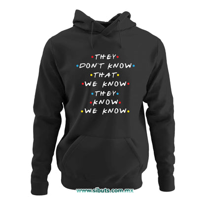 Sudadera Mujer Gorro Friends They Don´t Know That We Know They Know We Know