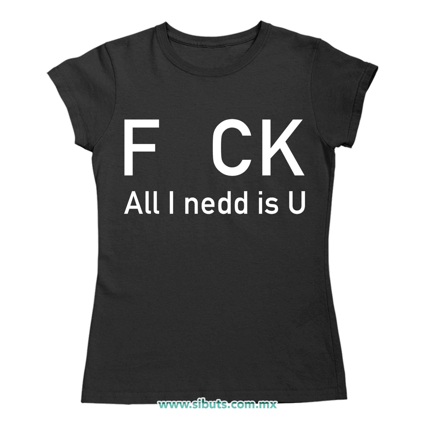 Playera Mujer Frase F uk All You Need Is U