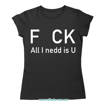 Playera Mujer Frase F uk All You Need Is U