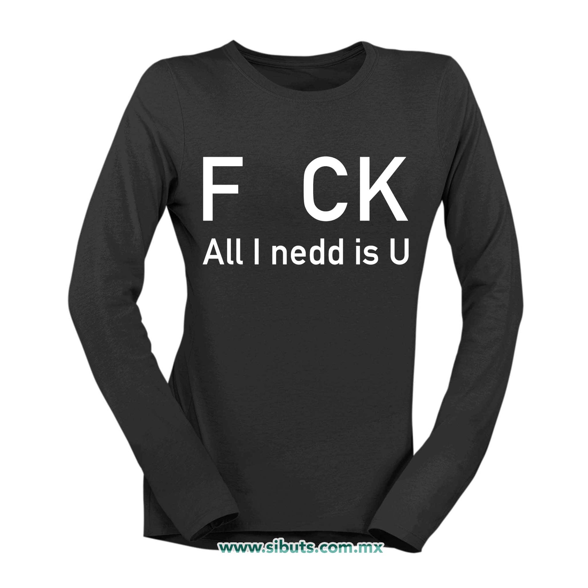 Playera Mujer Manga Larga Frase F uk All You Need Is U