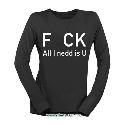 Playera Mujer Manga Larga Frase F uk All You Need Is U