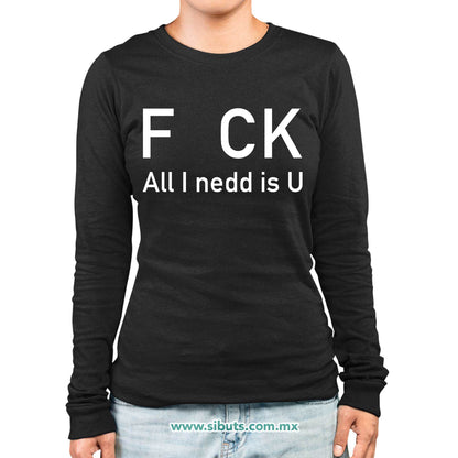 Playera Mujer Manga Larga Frase F uk All You Need Is U