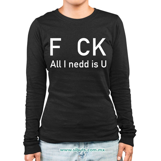 Playera Mujer Manga Larga Frase F uk All You Need Is U