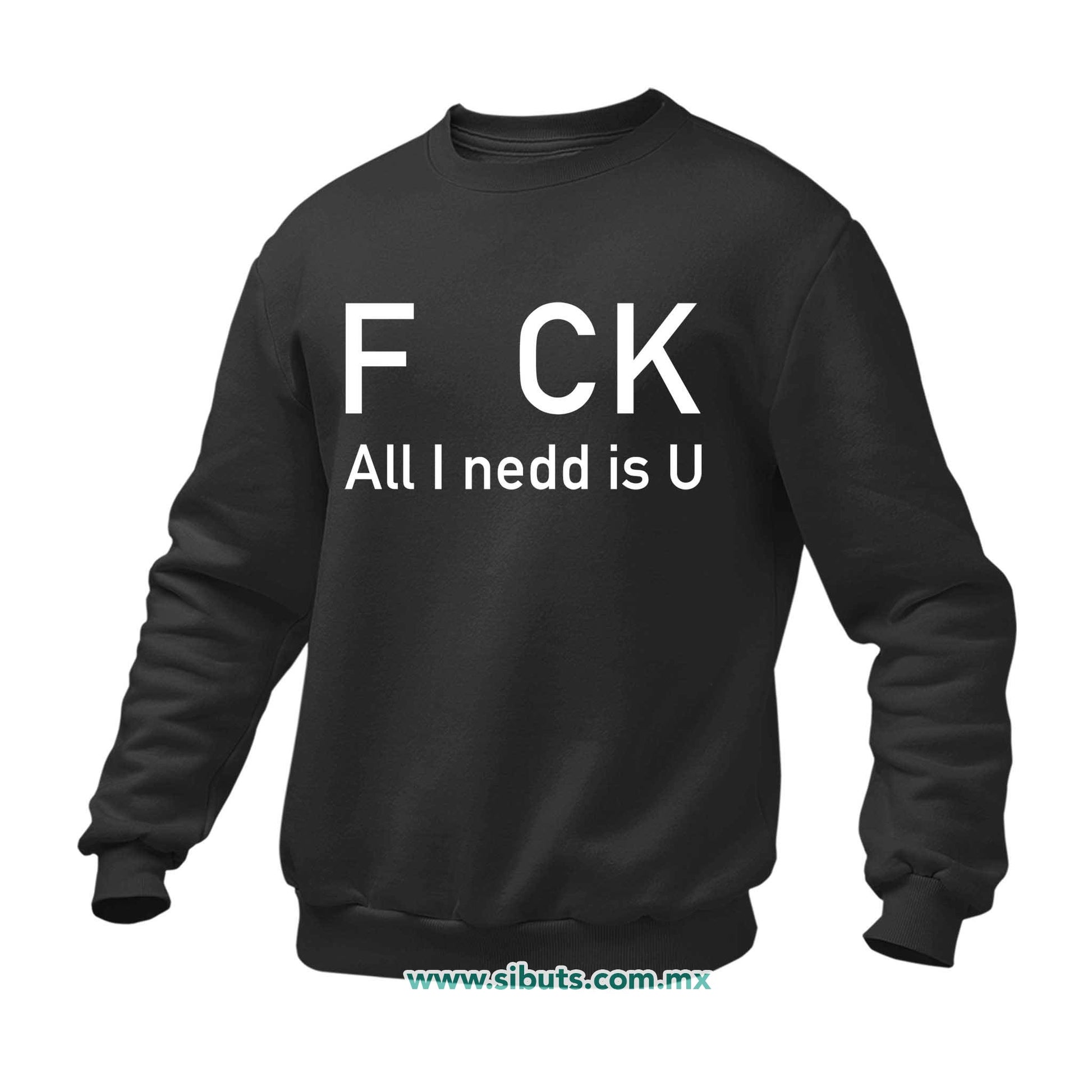 Sudadera Hombre Cuello Redondo Frase F uk All You Need Is U