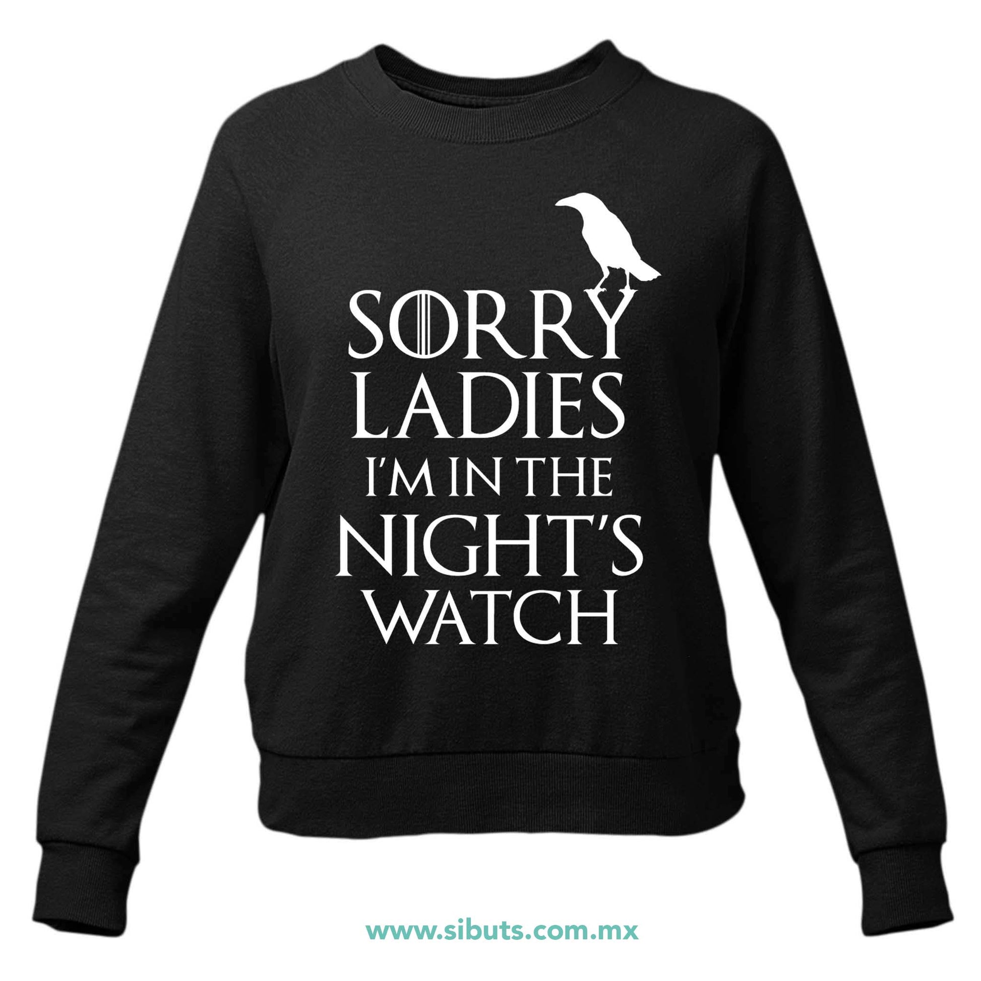 Sudadera Mujer Cuello Redondo Game Of Thrones Sorry Ladies I´m In The Night´s Watch