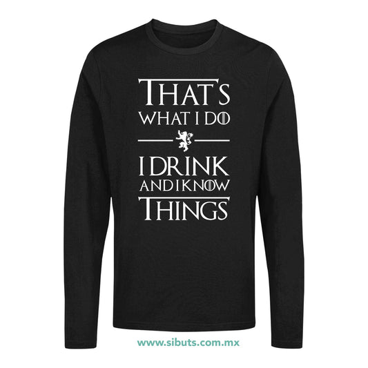 Playera Hombre Manga Larga Game Of Thrones Thats What I Do I Drink And I Know Things