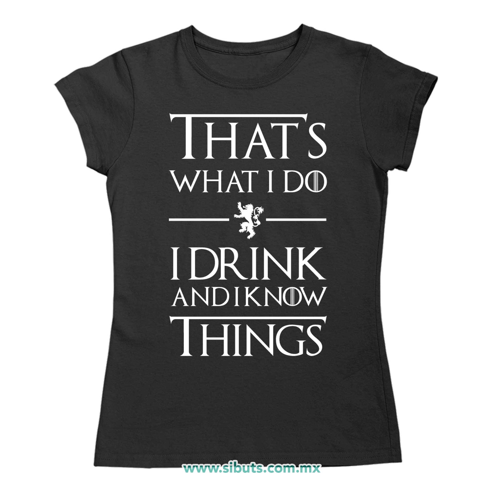 Playera Mujer Game Of Thrones Thats What I Do I Drink And I Know Things