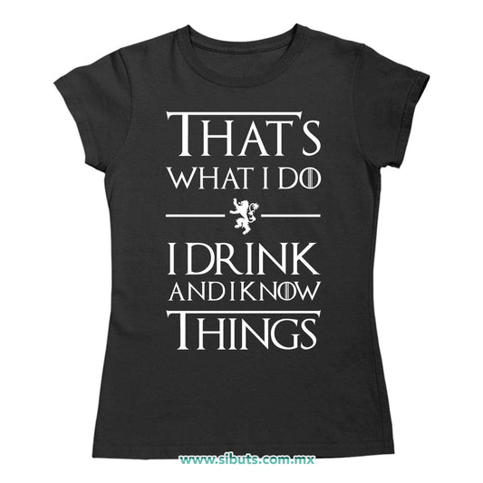 Playera Mujer Game Of Thrones Thats What I Do I Drink And I Know Things