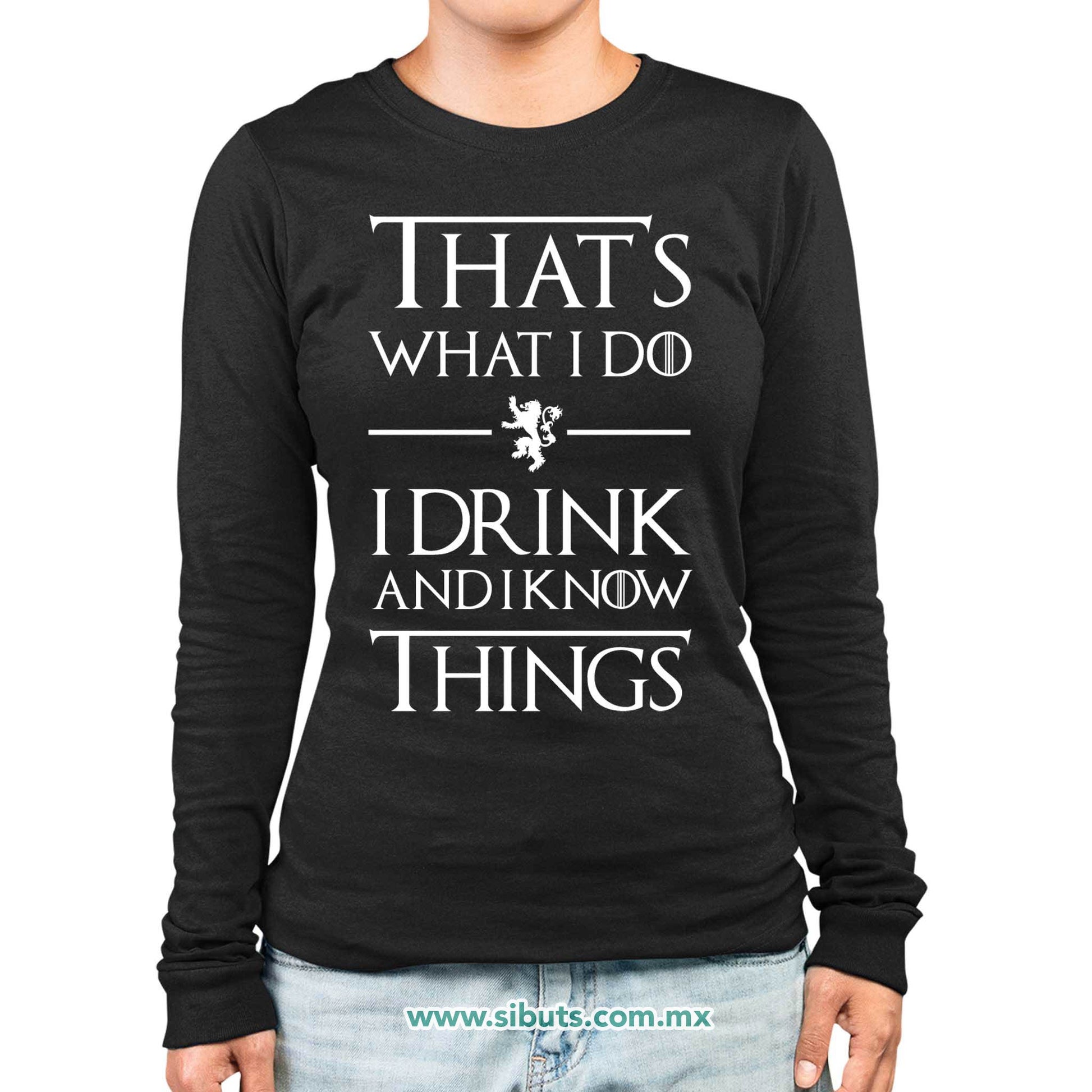 Playera Mujer Manga Larga Game Of Thrones Thats What I Do I Drink And I Know Things