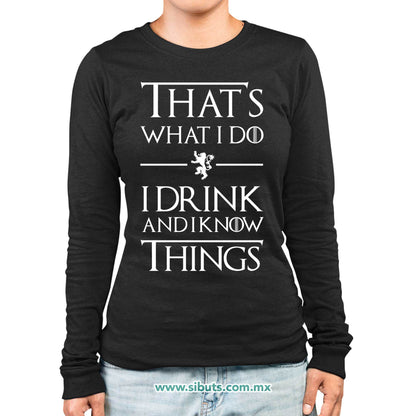 Playera Mujer Manga Larga Game Of Thrones Thats What I Do I Drink And I Know Things