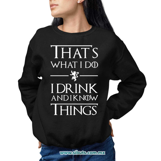 Sudadera Mujer Cuello Redondo Game Of Thrones Thats What I Do I Drink And I Know Things