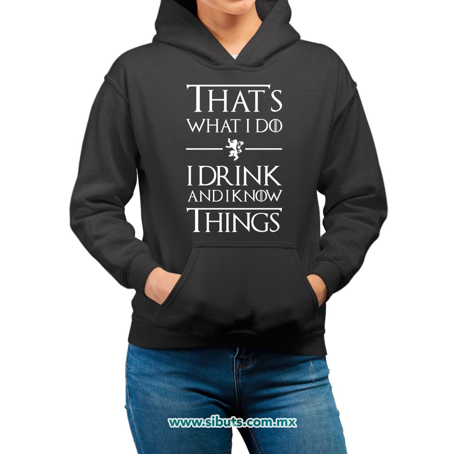 Sudadera Mujer Gorro Game Of Thrones Thats What I Do I Drink And I Know Things