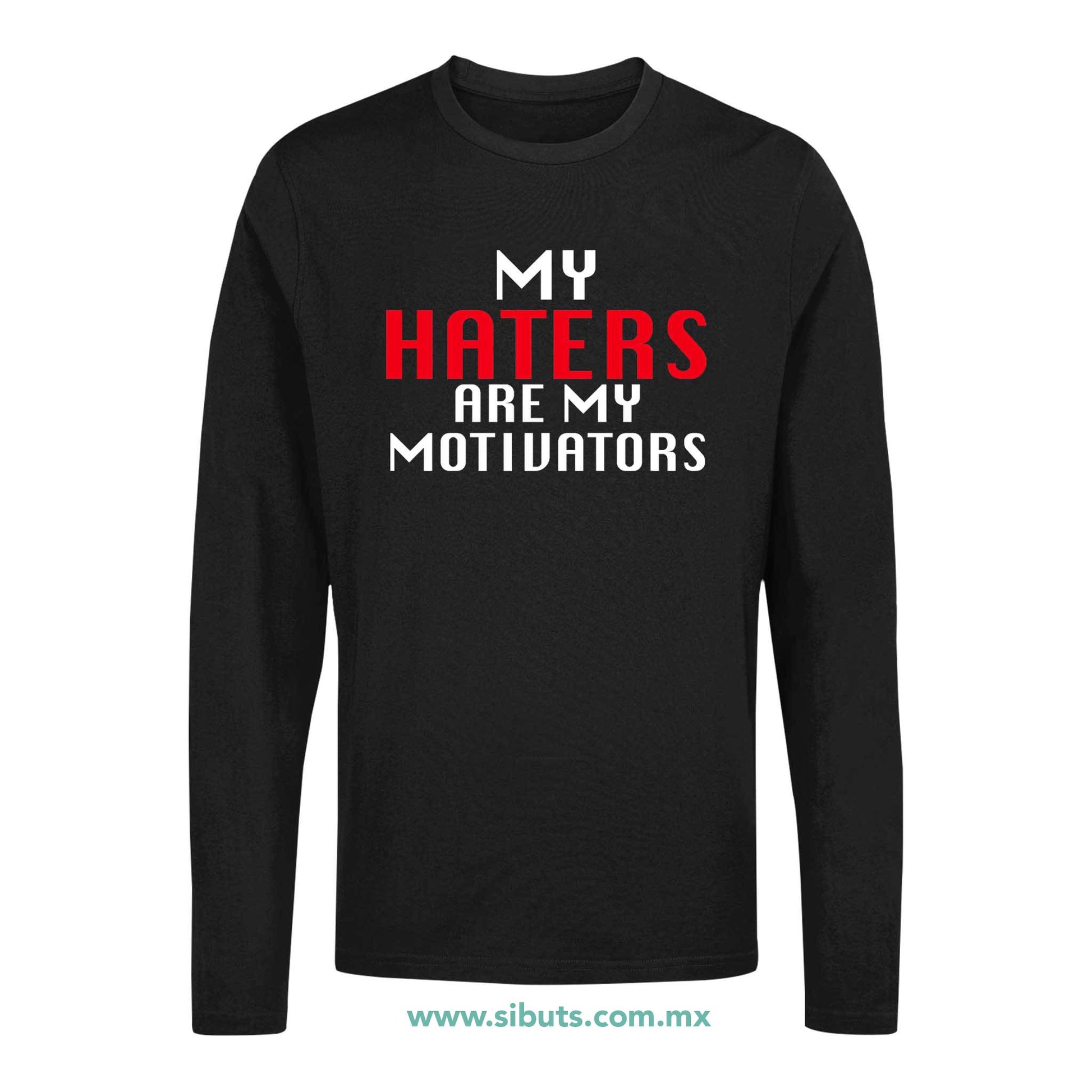 Playera Hombre Manga Larga Frase Haters Are My Motivators
